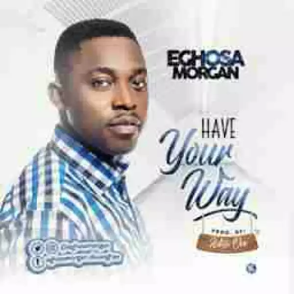 Eghosa Morgan - Have Your Way
